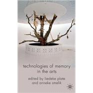 Technologies of Memory in the Arts by Plate, Liedeke; Smelik, Anneke, 9780230575677