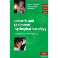 Pediatric and Adolescent Psychopharmacology: A Practical Manual for Pediatricians by Donald E. Greydanus , Joseph L. Calles, Jr , Dilip R. Patel, 9780521705677