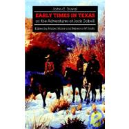 Early Times in Texas or the Adventures of Jack Dobell by Duval, John C.; Major, Mabel; Smith, Rebecca W., 9780803265677