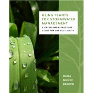 Using Plants for Stormwater Management by Brown, Dana Nunez, 9780807155677