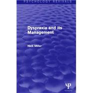 Dyspraxia and its Management (Psychology Revivals) by Miller; Nick, 9781138885677