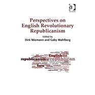 Perspectives on English Revolutionary Republicanism by Wiemann,Dirk, 9781409455677