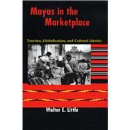 Mayas in the Marketplace by Little, Walter E., 9780292705678