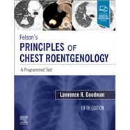 Felson's Principles of Chest Roentgenology by Goodman, Lawrence R., M.d., 9780323625678