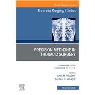 Precision Medicine in Thoracic Surgery, An Issue of Thoracic Surgery Clinics by Rian M. Hasson, Fatima G. Wilder, 9780443345678