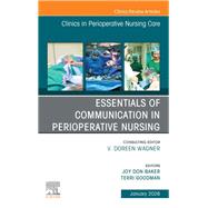 Essentials of Communication in Perioperative Nursing, An issue of Clinics in Perioperative Nursing Care by Joy Don Baker, Terri Goodman, 9780443415678