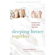 Sleeping Better Together : How the Latest Research Will Help You and a Loved One Get a Better Night's Rest by Klsch, Gerhard; Dittami, John; Zeitlhofer, Josef, 9780897935678