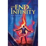 The End of Infinity by Myklusch, Matt, 9781416995678