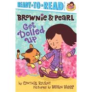 Brownie & Pearl Get Dolled Up Ready-to-Read Pre-Level 1 by Rylant, Cynthia; Biggs, Brian, 9781442495678