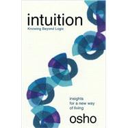 Intuition Knowing Beyond Logic by Osho, 9780312275679