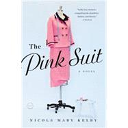 The Pink Suit A Novel by Kelby, Nicole Mary, 9780316235679