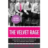 The Velvet Rage Overcoming the Pain of Growing Up Gay in a Straight Man's World by Downs, Alan, 9780738215679