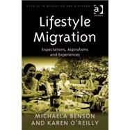 Lifestyle Migration: Expectations, Aspirations and Experiences by O'Reilly,Karen, 9780754675679