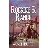 The Rocking R Ranch by Washburn, Tim, 9780786045679
