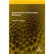 Experiments in Recreation Research by Thomas L. Burton, 9781003675679