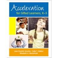 Acceleration for Gifted Learners, K-5 by Joan Franklin Smutny, 9781412925679