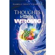 Thoughts Gone Wrong by Chartier, Isabelle, 9781453515679