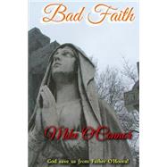Bad Faith by O'connor, Mike P., 9781482605679