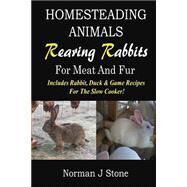 Rearing Rabbits for Meat and Fur by Stone, Norman J., 9781500415679