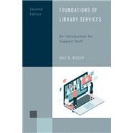 Foundations of Library Services An Introduction for Support Staff by Keeler, Hali R., 9781538135679