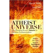 Atheist Universe The Thinking Person's Answer to Christian Fundamentalism by Mills, David; Sagan, Dorion, 9781569755679