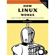 How Linux Works, 2nd Edition What Every Superuser Should Know by Ward, Brian, 9781593275679