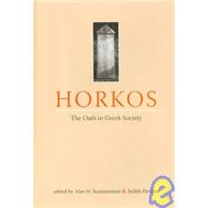 Horkos The Oath in Greek Society by Sommerstein, Alan; Fletcher, Judith, 9781904675679