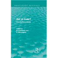 Out of Order? (Routledge Revivals): Policing Black People by Cashmore; Ellis, 9780415815680