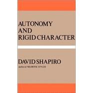 Autonomy and Rigid Character by Shapiro, David, 9780465005680