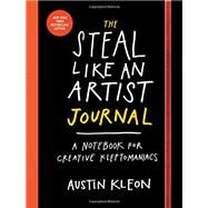 The Steal Like an Artist Journal A Notebook for Creative Kleptomaniacs by Kleon, Austin, 9780761185680