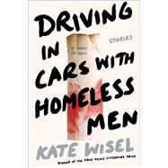 Driving in Cars With Homeless Men by Wisel, Kate, 9780822945680