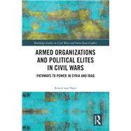 Armed Organizations and Political Elites in Civil Wars by Erwin van Veen, 9781032585680