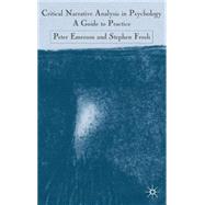 Critical Narrative Analysis in Psychology A Guide to Practice by Emerson, Peter; Frosh, Stephen, 9781403905680
