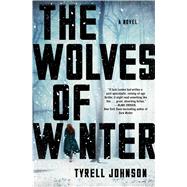 The Wolves of Winter A Novel by Johnson, Tyrell, 9781501155680