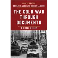 The Cold War through Documents by Edward H. Judge, 9781538195680