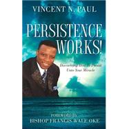 Persistence Works! by Paul, Vincent N., 9781597815680