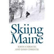 Skiing Maine by Christie, John; Christie, Josh, 9781608935680