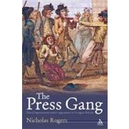The Press Gang Naval Impressment and its opponents in Georgian Britain by Rogers, Nicholas, 9781852855680