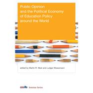 Public Opinion and the Political Economy of Education Policy around the World by West, Martin R.; Woessmann, Ludger, 9780262045681