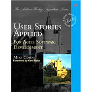 User Stories Applied For Agile Software Development by Cohn, Mike, 9780321205681