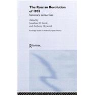 The Russian Revolution of 1905: Centenary Perspectives by Heywood; Anthony J., 9780415355681