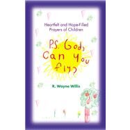 P.S. God, Can You Fly? by Willis, Wayne R., 9780664225681