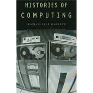 Histories of Computing by Mahoney, Michael Sean; Haigh, Thomas, 9780674055681