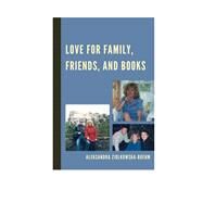 Love for Family, Friends, and Books by Ziolkowska-Boehm, Aleksandra, 9780761865681