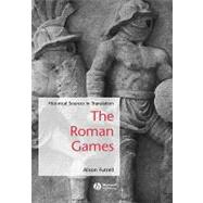 The Roman Games Historical Sources in Translation by Futrell, Alison, 9781405115681