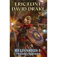 Belisarius I: Thunder at Dawn by Flint, Eric; Drake, David, 9781416555681