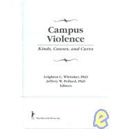 Campus Violence: Kinds, Causes, and Cures by Whitaker; Leighton C., 9781560245681