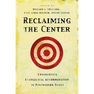 Reclaiming The Center by Erickson, Millard J., 9781581345681