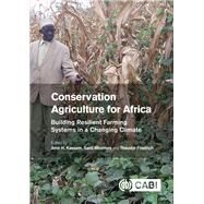 Conservation Agriculture for Africa by Kassam, Amir H.; Mkomwa, Saidi; Friedrich, Theodor, 9781780645681