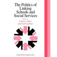 The Politics of Linking Schools and Social Services: The 1993 Yearbook of the Politics of Education Association by Adler, Louise; Gardner, Sid, 9780203485682